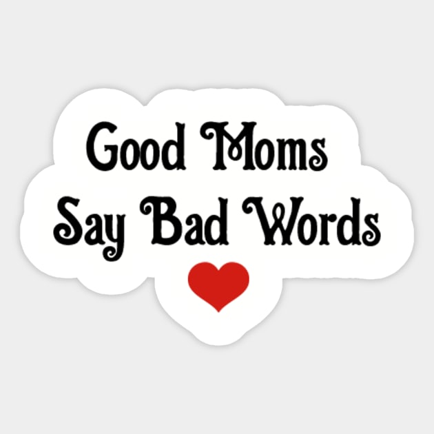 Good Moms Say Bad Word Sticker by Belbegra